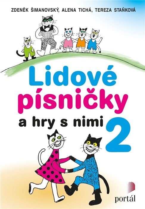  Lidové písničky a hry s nimi 2  Šimanovský, Zdeněk; Tichá, Alena; Staňková, Tereza