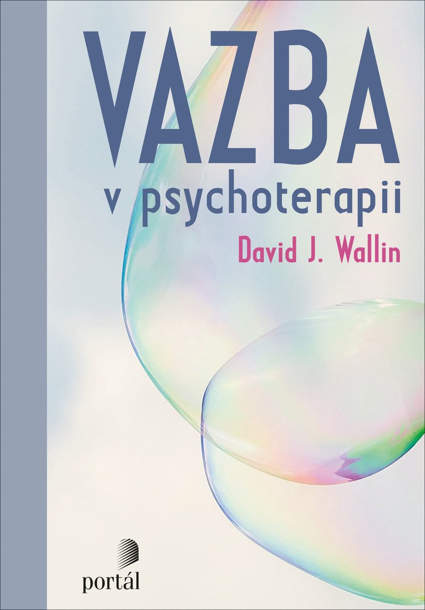Vazba v psychoterapii David Wallin John Bowlb attachment citová vazba připoutání vývojová psychologie