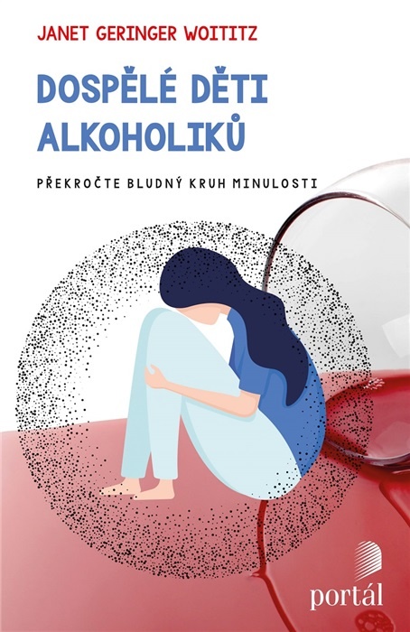 alhoholismus závislost psycholožka Janet Woititz Dospělé děti alkoholiků minulost překročit 