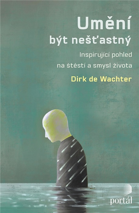 Dirk de Wachter Umění být nešťastný inspirující pohled na štěstí a smysl života psychoterapeut psychiatr covid19 