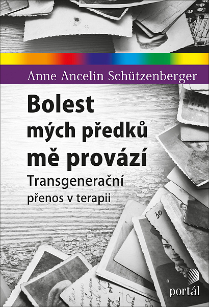 Bolest mých předků mě provází Ancelin Schützenberge, Anne  Portál, 2021 Transgenerační přenos v terapii