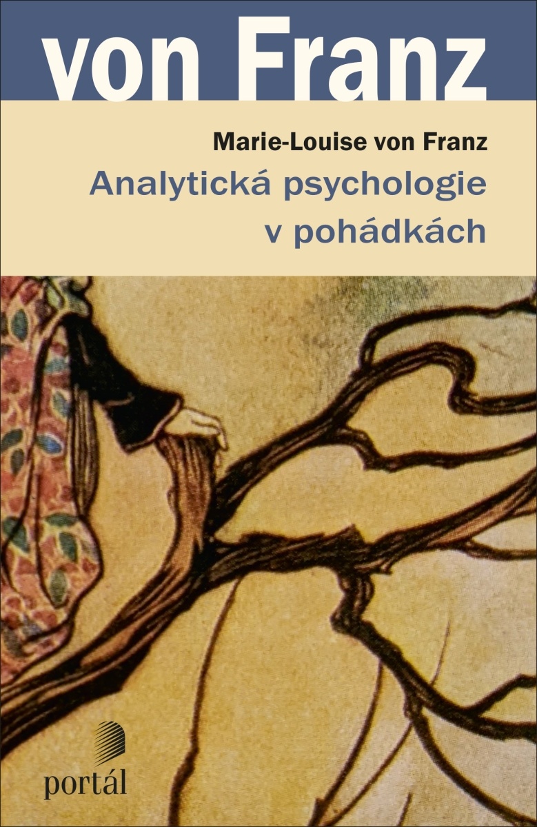 ANALYTICKÁ PSYCHOLOGIE V POHÁDKÁCH; Marie-Louise von Franz; analytická psychologie; pohádky – psychoanalytické aspekty; archetypy; interpretace textů; přednášky